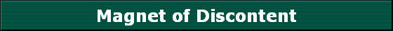 Magnet of Discontent