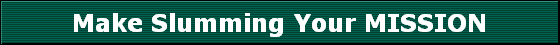 Make Slumming Your MISSION
