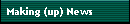 Making (up) News