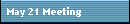May 21 Meeting