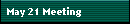 May 21 Meeting