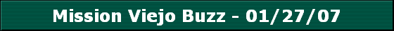 Mission Viejo Buzz - 01/27/07