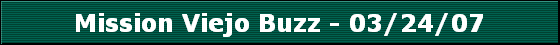 Mission Viejo Buzz - 03/24/07