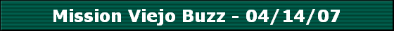 Mission Viejo Buzz - 04/14/07