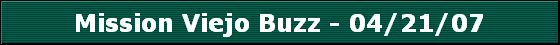 Mission Viejo Buzz - 04/21/07