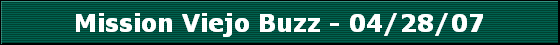Mission Viejo Buzz - 04/28/07