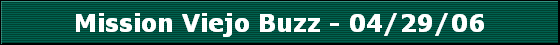 Mission Viejo Buzz - 04/29/06