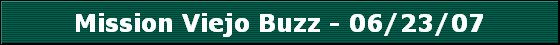 Mission Viejo Buzz - 06/23/07