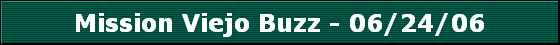 Mission Viejo Buzz - 06/24/06