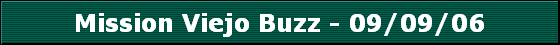 Mission Viejo Buzz - 09/09/06