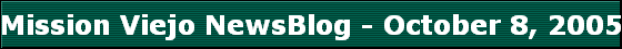 Mission Viejo NewsBlog - October 8, 2005