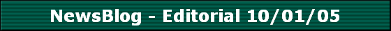 NewsBlog - Editorial 10/01/05