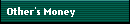 Other's Money