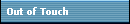 Out of Touch