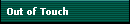 Out of Touch
