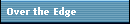 Over the Edge