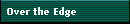 Over the Edge