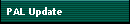PAL Update