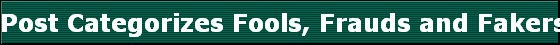 Post Categorizes Fools, Frauds and Fakers