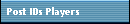 Post IDs Players
