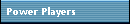 Power Players