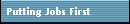 Putting Jobs First