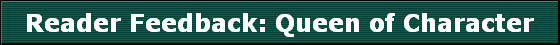 Reader Feedback: Queen of Character