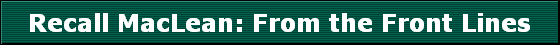 Recall MacLean: From the Front Lines