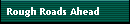 Rough Roads Ahead