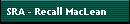 SRA - Recall MacLean