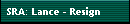 SRA: Lance - Resign