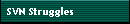 SVN Struggles