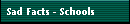 Sad Facts - Schools