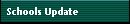 Schools Update