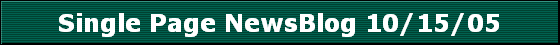 Single Page NewsBlog 10/15/05 Single Page NewsBlog 10/15/05