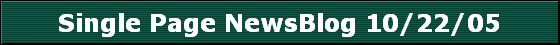 Single Page NewsBlog 10/22/05 Single Page NewsBlog 10/22/05