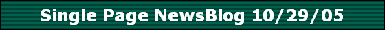 Single Page NewsBlog 10/29/05 Single Page NewsBlog 10/29/05