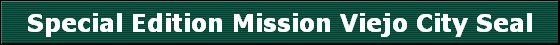 Special Edition Mission Viejo City Seal