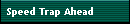 Speed Trap Ahead