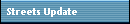 Streets Update