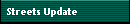 Streets Update