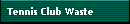 Tennis Club Waste
