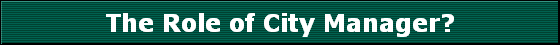 The Role of City Manager?