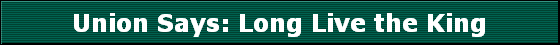 Union Says: Long Live the King