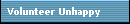 Volunteer Unhappy