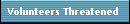 Volunteers Threatened