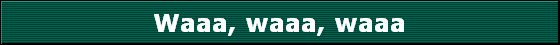 Waaa, waaa, waaa
