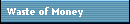 Waste of Money