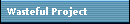 Wasteful Project