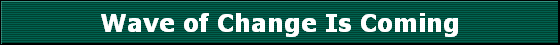Wave of Change Is Coming